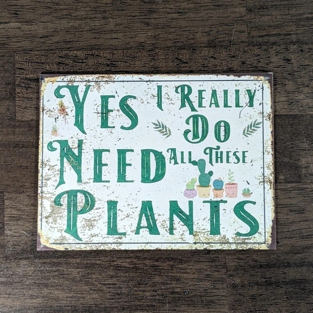 Gardening sign, yes I really do need all these plants